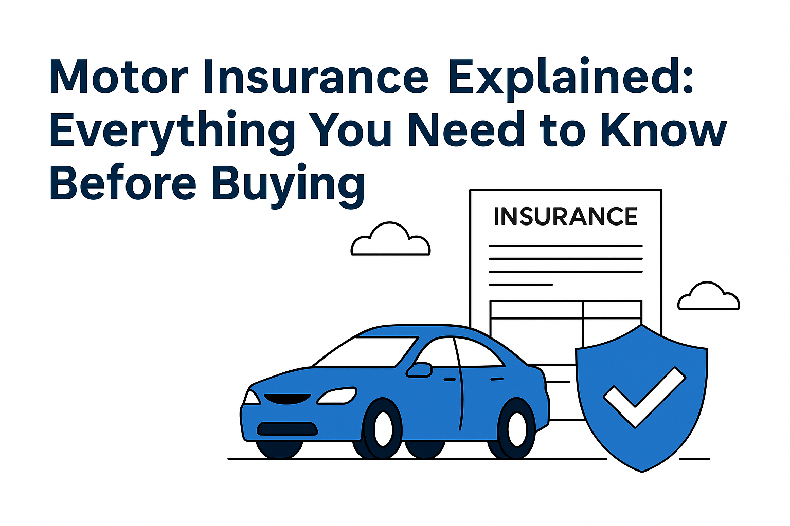Motor Insurance Explained: Everything You Need to Know Before Buying
